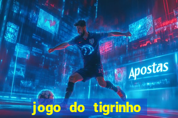 jogo do tigrinho grátis sem depósito